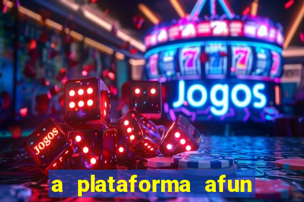 a plataforma afun paga mesmo